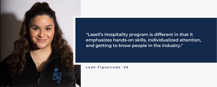 Lasell's Hospitality program is different in that it emphasizes hands-on skills, individualized attention, and getting to know people in the industry.