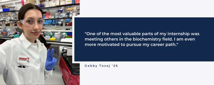 One of the most valuable parts of my internship was meeting others in the biochemistry field. I am even more motivated to pursue my career path.